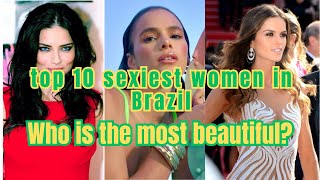 Top 10 Sexiest Women in Brazil  The most diverse beauty in the world [upl. by Caasi282]