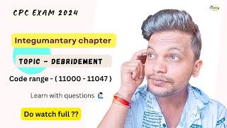 Integumentary chapter ll Topic  Debridement  11000  11047  ll cpc cpcexam aapc cpt icd [upl. by Rosalinda]