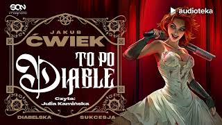 To po diable  audiobook  Jakub Ćwiek czyta Julia Kamińska [upl. by Nayk]