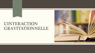 cours  interaction gravitationnelle [upl. by Lacim]