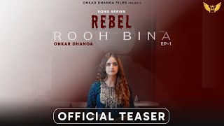 Rooh Bina  Official Teaser  Song Series  Rebel  Onkar Dhanoa  Without Soul [upl. by Pitarys]