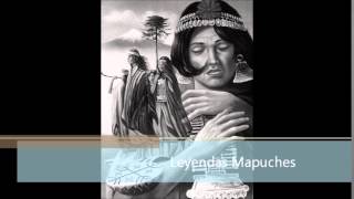 Leyendas Mapuches Chile en un relato [upl. by Aicelet566]