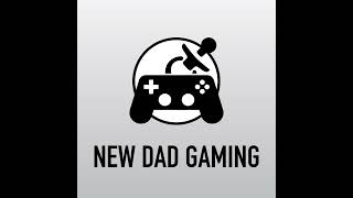 New Dad Gaming  Ep 155  Game Dad Stream [upl. by Acceber]