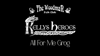 Kellys Heroes  All For Me Grog Live At The Woodman Folk Club [upl. by Eirrej]