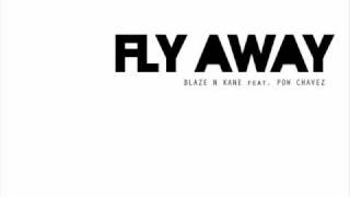 FLY AWAY ft Pow Chavez Blaze N Kane [upl. by Aihsem]