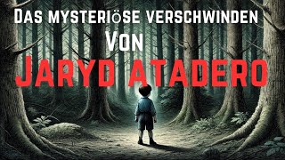 Fall 55 Das mysteriöse verschwinden von Jaryd Atadero [upl. by Ayote]