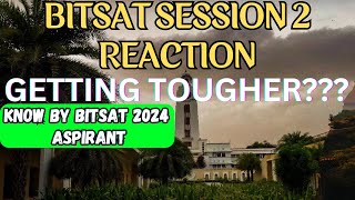 BITSAT Session 2 Reaction  Is BITSAT getting tougher  Know by BITSAT 2024 Aspirant  BITS Pilani [upl. by Elacim]