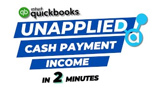 Understanding Unapplied Cash Payment Income in QuickBooks What it means [upl. by Ateuqahs]