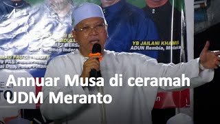 Ucapan Annuar Musa di Ceramah Umum PRK Nenggiri UDM Meranto [upl. by Rebna]