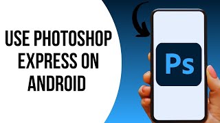 How to Use Photoshop Express on Android [upl. by Eugeniusz]