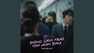 Đừng Làm Trái Tim Anh Đau [upl. by Almund706]