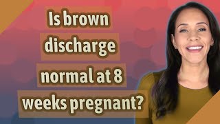 Is brown discharge normal at 8 weeks pregnant [upl. by Lliw36]