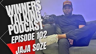 Jaja Soze  They Dont Understand The Work That Got Put In  Winners Talking Podcast Episode 102 [upl. by Dnalyaw]