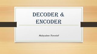 Decoder  Encoder  Malayalam Tutorials [upl. by Lajib]