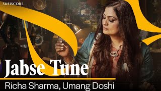 Jabse Tune  Richa Sharma  Umang Doshi  4K Video Song  Sufiscore [upl. by Ahsinrac109]