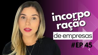 EP45  O que é a incorporação de empresas [upl. by Abibah]