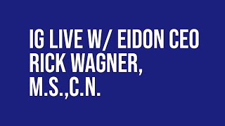 Instagram Live With Eidon CEO amp Founder Rick Wagner MS CN [upl. by Penoyer]