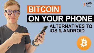 Bitcoin on Your Phone  Alternatives to IOS and Android [upl. by Blim]