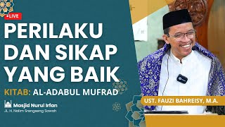 Perilaku dan Sikap Yang Baik  Masjid Nurul Irfan  Bersama Ustadz Fauzi Bahreisy MA [upl. by Weismann]