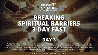 Breaking Spiritual Barriers Fast  Day 3 [upl. by Aleek]