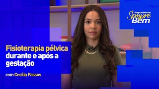 FISIOTERAPIA PÉLVICA Durante E Após A Gestação  Série Saúde Pélvica  Ep 03 [upl. by Cartie]