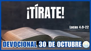 📖DEVOCIONAL DE HOY 30 DE OCTUBRE quot¡Tíratequot 🙏 Devocionales Cristianos  Devocional Diario [upl. by Endaira]