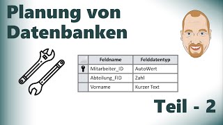 Datenbankplanung  Teil 2 Vom theoretischen Entwurf zur Datenbank [upl. by Nina]