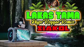 Lakas Tama  Siakol Hype Reggae Bomb Remix Dj Jhanzkie 2023 Reggae Disco [upl. by Itaws656]