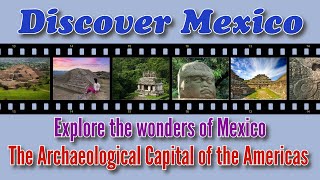 Discover Mexico The Archaeological Capital of the Americas [upl. by Dahcir]