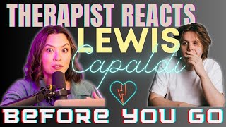 Therapist Reacts to Lewis Capaldi  Before You Go [upl. by Mayap]