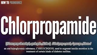 Chlorpropamide Pronunciation  How to Pronounce say Chlorpropamide CORRECTLY  Meaning Definition [upl. by Anuahsal]