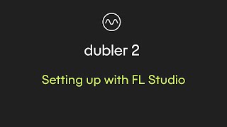 Dubler 2 Setting up with FL Studio [upl. by Morgana]