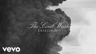 The Civil Wars  Eavesdrop Audio [upl. by Pelage515]