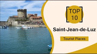 Top 10 Best Tourist Places to Visit in SaintJeandeLuz  France  English [upl. by Alwitt]