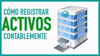 Registro de ACTIVOS en contabilidad  Asientos contables [upl. by Niatirb]