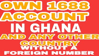 How to Own 1688 account in Ghana with your local phone number [upl. by Myrlene]