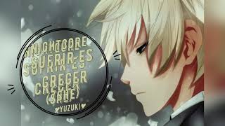 ♥Nightcore♥  SUFRIR ES CRECER Shé [upl. by Aicilec]