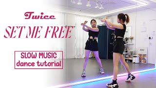 TWICE quotSET ME FREEquot Dance Tutorial  SLOW MUSIC  Mirrored [upl. by Amirak]