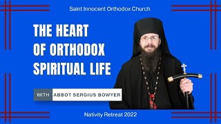 The Heart of Orthodox Spiritual life Archimandrite Sergius Bowyer [upl. by Ivan376]