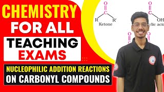 CHEMISTRY ALL TEACHING EXAM  Nucleophilic Addition Reactions on Carbonyl Compounds competitionguru [upl. by Delmar]