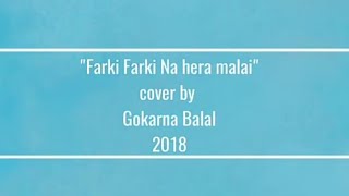 Farki Farki na hera malai Time bhane cover by MrGoks [upl. by Greenebaum298]