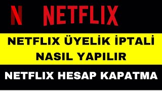 Netflix Üyelik İptal Etme  Netflix Abonelik İptali [upl. by Alain]