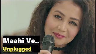 Maahi Ve Neha Kakkar  Unplugged  TSeries Acoustics  Lyrics Video Song [upl. by Tchao]