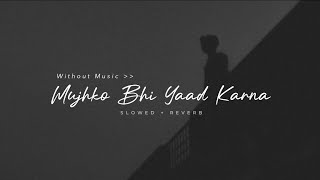 Mujhko Bhi Yaad KarnaSlowed And Reverb  Sad Nasheed  Without Music [upl. by Otreblig]