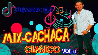 MIX CACHACA CLASICO VOL 6  2024 ♫LISANDRO DJ♫ [upl. by Anha]