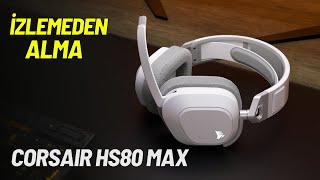 Bu Videoyu İzlemeden Corsair HS80 Max ALMA   Corsair HS80 MAX Wireless İnceleme [upl. by Yelkrab]