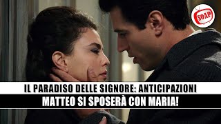 Il Paradiso delle Signore Matteo si sposerà con Maria [upl. by Maryann506]