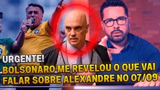 ðŸš¨URGENTE BOLSONARO me revelou o que vai falar de ALEXANDRE no SETE DE SETEMBRO VEJA [upl. by Corena931]