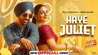 HAYE JULIET SAB KUCH LAGA BAD NI  DILJIT DOSANJH  JAANI  NEERU BAJWA  NEW PUNJABI SONGS 2024 [upl. by Adiana388]