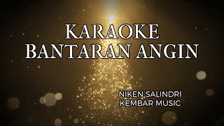 BANTARAN ANGIN  KARAOKE  NIKEN SALINDRI  KEMBAR MUSIC [upl. by Seena]